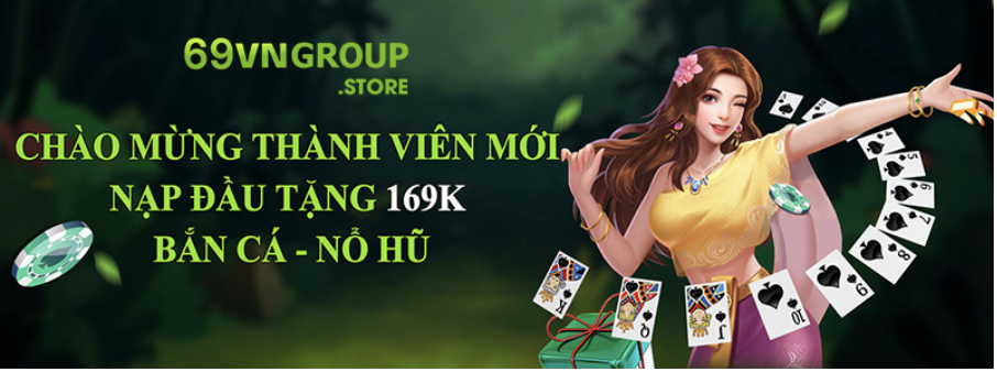 Nhận 169K khi đăng ký tài khoản 69VN